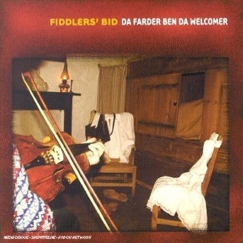 Fiddler's Bid · Da Farder Ben Da Welcomer (CD) (2002)
