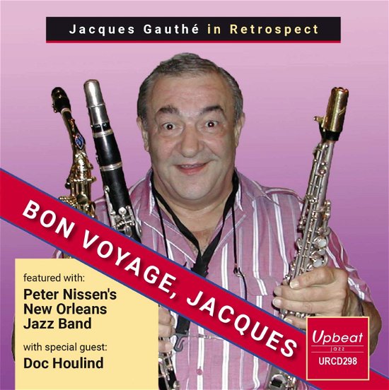 Jacques Gauthe In Retrospect - Bon Voyage. Jacques - Jacques Gauthe with Peter Nissens New Orleans Band - Music - UPBEAT JAZZ - 5018121129826 - February 14, 2020