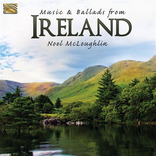 Music & Ballads from Ireland - Noel Mcloughlin - Música - Arc Music - 5019396250826 - 27 de maio de 2014