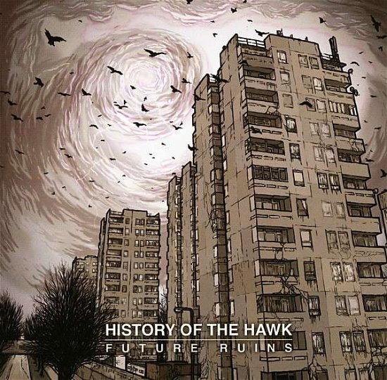 Cover for History Of The Hawk · Future Ruins (CD) (2012)