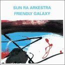 Friendly Galaxy - Sun Ra & Arkestra - Muziek - LEO - 5024792018826 - 17 oktober 2000