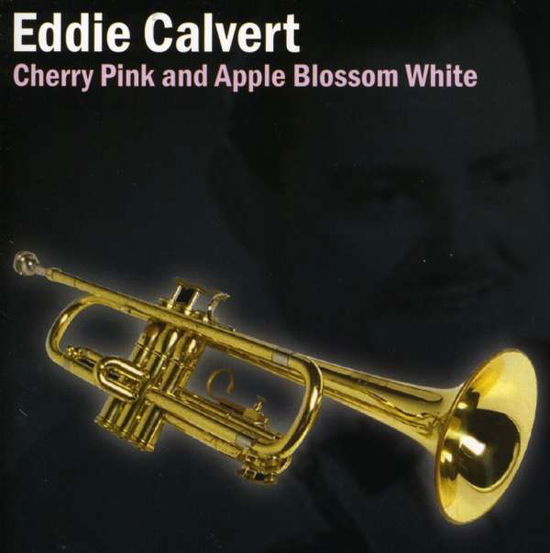 Cover for Eddie Calvert · Cherry Pink &amp; Apple Blossom Wh (CD) (2007)