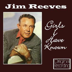 Girls I Have Known - Jim Reeves - Music - HALLMARK - 5050457095826 - July 12, 2010