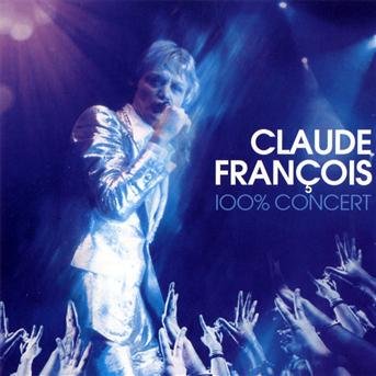 Cover for Claude Francois · 100% Concert (CD) (2012)