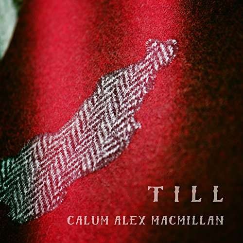 Cover for Calum Alex Macmillan · Till (CD) [Digipak] (2017)
