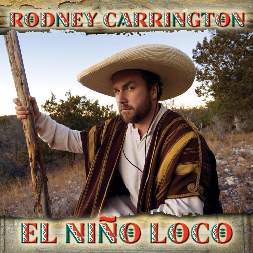 El Nino Loco - Rodney Carrington - Music - CAPITOL NASHVILLE - 5099920628826 - June 16, 2009