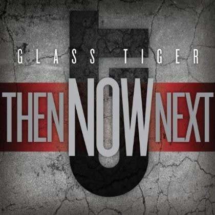 Then Now Next - Glass Tiger - Musique - EMI - 5099997396826 - 21 août 2012