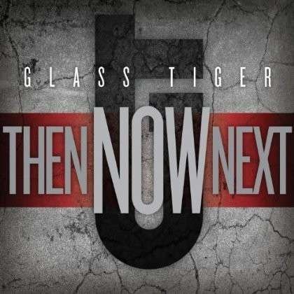 Cover for Glass Tiger · Then Now Next (CD) [Bonus Tracks edition] (2012)