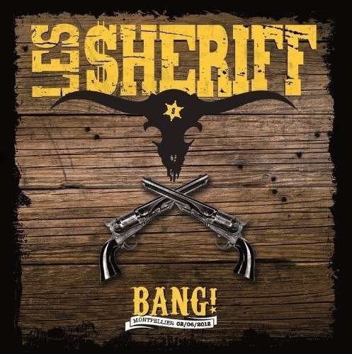 Cover for Les Sheriff · Bang! Montpellier 02/06/2012 (CD) (2014)