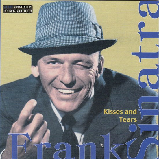 Kisses And Tears - Frank Sinatra  - Musikk - A&R 24 Bit - 8023561009826 - 