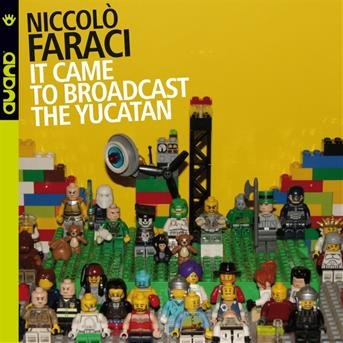 Cover for Niccolo Faraci · It Came to Broadcast the Yucatan (CD) (2018)