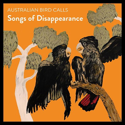 Cover for Australian Bird Calls · Songs of Disappearance - Endangered Edition (CD) (2022)