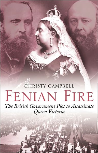 Cover for Christy Campbell · Fenian Fire: the British Government Plot to Assassinate Queen Victoria (Pocketbok) (2003)