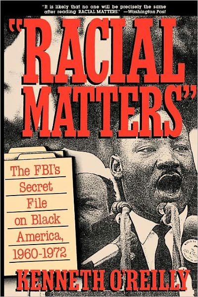 Cover for Kenneth O'reilly · Racial Matters: the Fbi's Secret File on Black America, 1960-1972 (Paperback Bog) [Reprint edition] (1991)