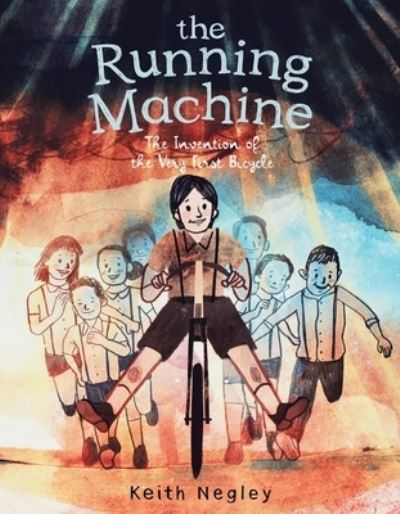 The Running Machine: The Invention of the Very First Bicycle - Keith Negley - Books - HarperCollins Publishers Inc - 9780063119826 - September 12, 2024