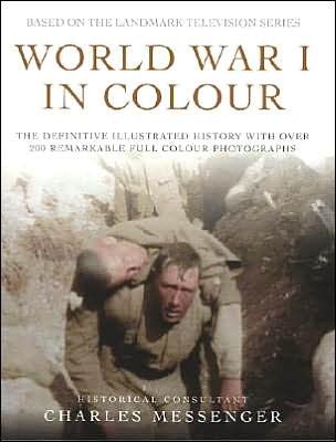 Cover for Charles Messenger · World War I in Colour: The definitive illustrated history with over 200 remarkable full colour photographs (Hardcover Book) (2003)