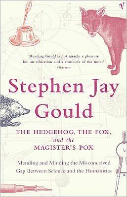 Cover for Stephen Jay Gould · The Hedgehog, The Fox And The Magister's Pox: Mending and Minding the Misconceived Gap Between Science and the Humanities (Pocketbok) (2004)