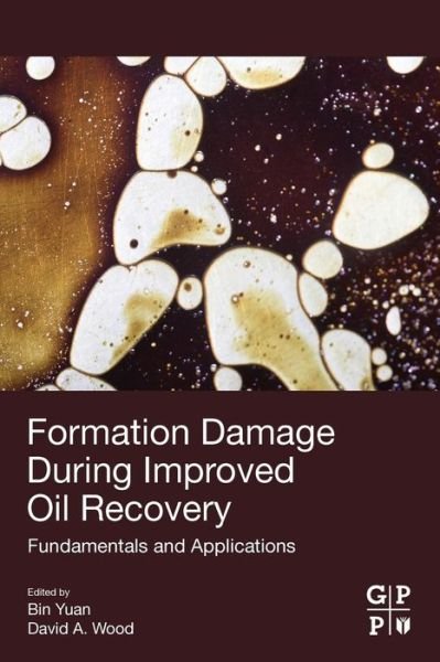 Cover for Bin Yuan · Formation Damage during Improved Oil Recovery: Fundamentals and Applications (Paperback Book) (2018)