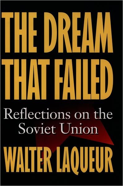Cover for Laqueur, Walter (Chairman, International Research Council, Chairman, International Research Council, Center for Strategic and International Studies) · The Dream that Failed: Reflections on the Soviet Union - Galaxy Books (Paperback Bog) (1996)