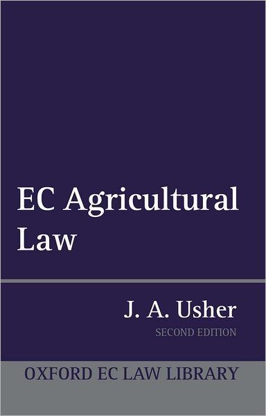 Cover for Usher, John A. (, Salvesen Professor of European Institutions, University of Edinburgh) · EC Agricultural Law - Oxford European Union Law Library (Hardcover Book) [2 Revised edition] (2002)