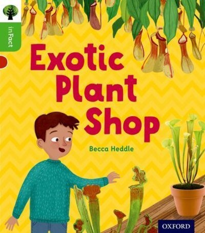 Oxford Reading Tree inFact: Oxford Level 2: Exotic Plant Shop - Oxford Reading Tree inFact - Becca Heddle - Books - Oxford University Press - 9780198370826 - September 8, 2016