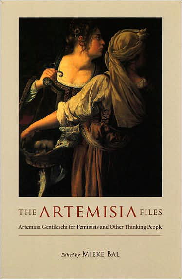 Cover for Mieke Bal · The Artemisia Files: Artemisia Gentileschi for Feminists and Other Thinking People (Pocketbok) [New edition] (2006)