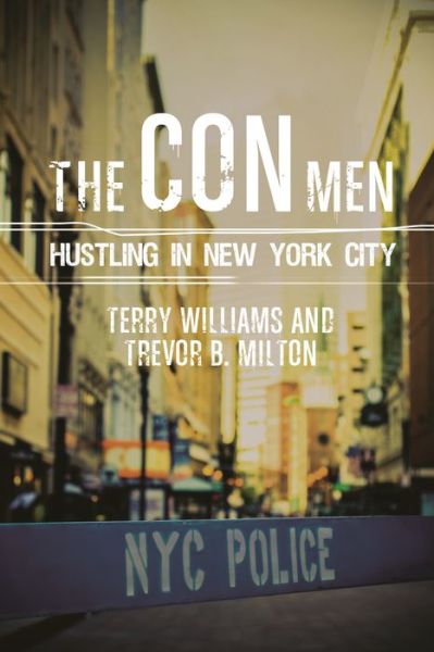 Cover for Terry Williams · The Con Men: Hustling in New York City - Studies in Transgression (Hardcover Book) (2015)