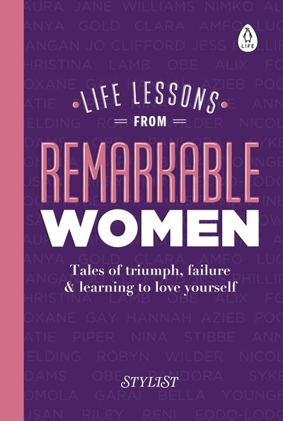 Cover for Stylist Magazine · Life Lessons from Remarkable Women: Tales of Triumph, Failure and Learning to Love Yourself (Gebundenes Buch) (2018)