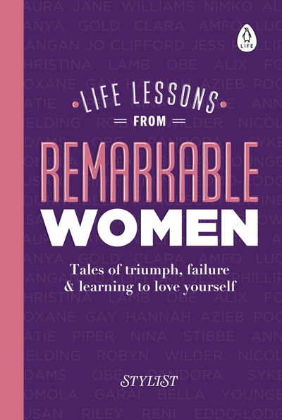 Cover for Stylist Magazine · Life Lessons from Remarkable Women: Tales of Triumph, Failure and Learning to Love Yourself (Hardcover Book) (2018)