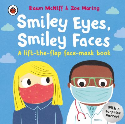 Cover for Dawn McNiff · Smiley Eyes, Smiley Faces: A lift-the-flap face-mask book (Board book) (2021)