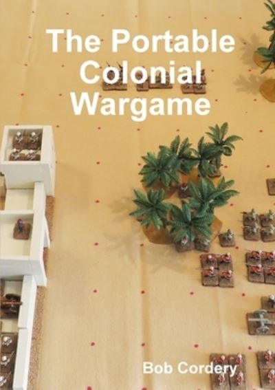 Cover for Bob Cordery · The Portable Colonial Wargame (Paperback Book) (2020)