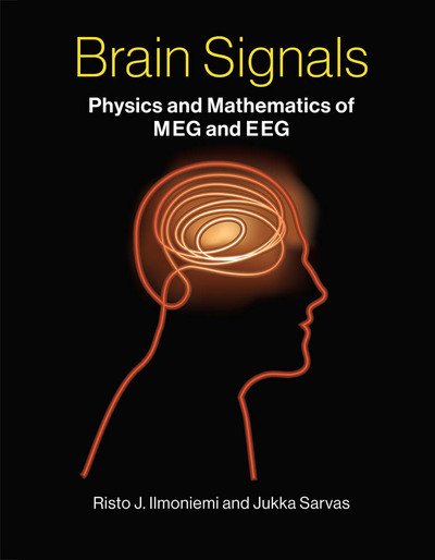 Cover for Ilmoniemi, Risto J. (Aalto University School of Science) · Brain Signals: Physics and Mathematics of MEG and EEG - The MIT Press (Hardcover bog) (2019)