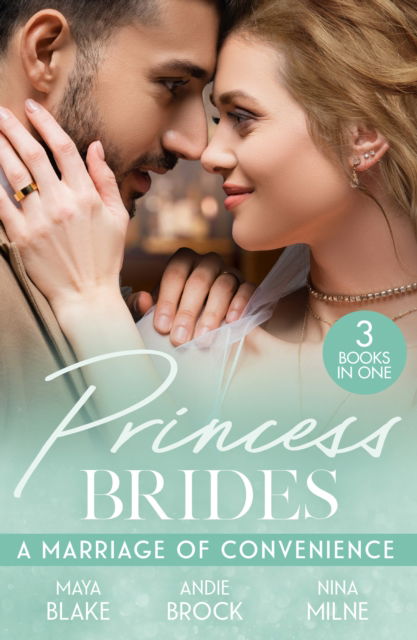 Cover for Maya Blake · Princess Brides: A Marriage Of Convenience: Crown Prince's Bought Bride (Conveniently Wed!) / Bound by His Desert Diamond / Conveniently Wed to the Prince (Paperback Book) (2025)