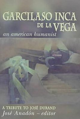Cover for Garcilaso Inca De La Vega: An American Humanist, a Tribute to Jose Durand (Hardcover Book) (1998)