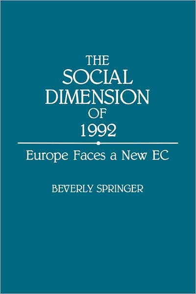 Cover for Beverly Springer · The Social Dimension of 1992: Europe Faces a New EC (Paperback Book) [First edition] (1992)