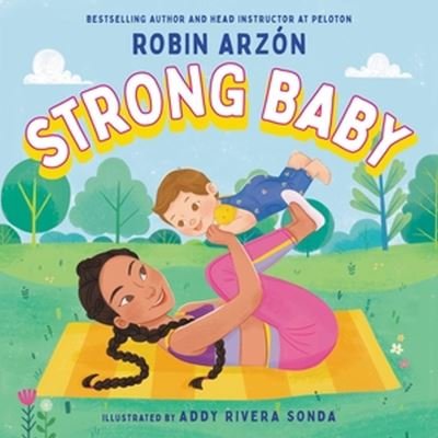 Strong Baby - Robin Arzon - Livros - Little, Brown & Company - 9780316493826 - 13 de abril de 2023