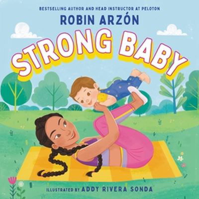 Strong Baby - Robin Arzon - Böcker - Little, Brown & Company - 9780316493826 - 13 april 2023