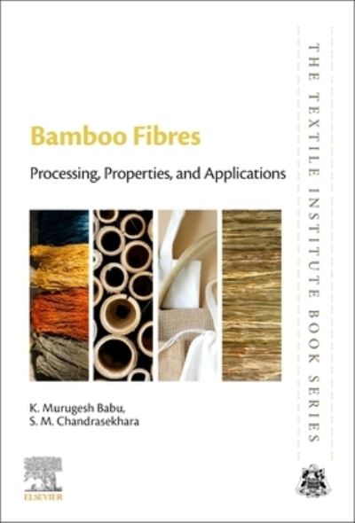 Cover for Babu, K. Murugesh (Professor, Bapuji Institute of Engineering and Technology, Karnataka, India) · Bamboo Fibres: Processing, Properties and Applications - The Textile Institute Book Series (Paperback Book) (2022)