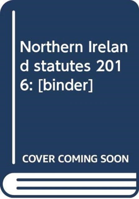 Cover for Northern Ireland: Statutory Publications Office · Northern Ireland statutes 2016: [binder] (Hardcover Book) (2017)