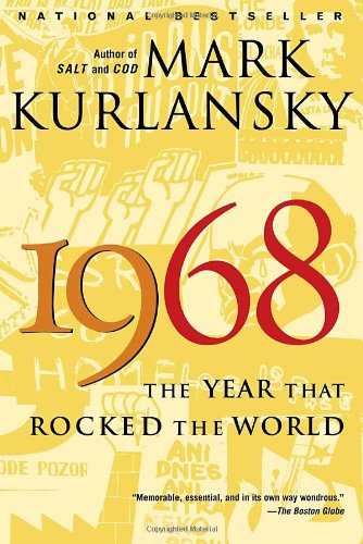 1968: the Year That Rocked the World - Mark Kurlansky - Książki - Random House Trade Paperbacks - 9780345455826 - 11 stycznia 2005