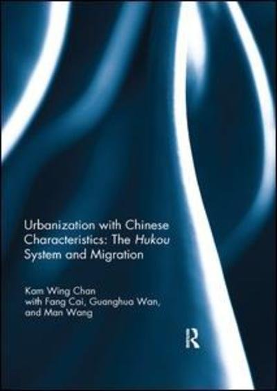 Cover for Chan, Kam Wing (University of Washington, Seattle, USA) · Urbanization with Chinese Characteristics: The Hukou System and Migration (Pocketbok) (2019)