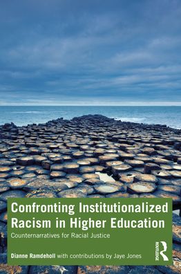 Cover for Ramdeholl, Dianne (SUNY Empire State College) · Confronting Institutionalized Racism in Higher Education: Counternarratives for Racial Justice (Paperback Book) (2022)