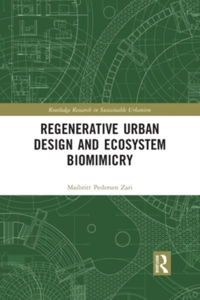 Cover for Maibritt Pedersen Zari · Regenerative Urban Design and Ecosystem Biomimicry - Routledge Research in Sustainable Urbanism (Taschenbuch) (2019)