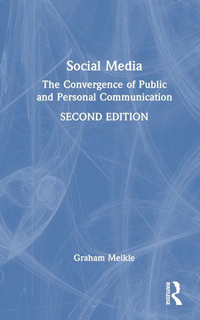 Cover for Meikle, Graham (University of Westminster, UK) · Social Media: The Convergence of Public and Personal Communication (Hardcover Book) (2024)