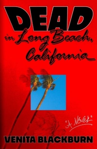 Cover for Venita Blackburn · Dead in Long Beach, California: A Novel (Hardcover Book) (2024)