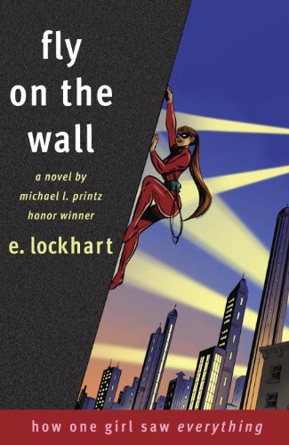 Fly on the Wall: How One Girl Saw Everything - E. Lockhart - Książki - Delacorte Press - 9780385732826 - 13 listopada 2007