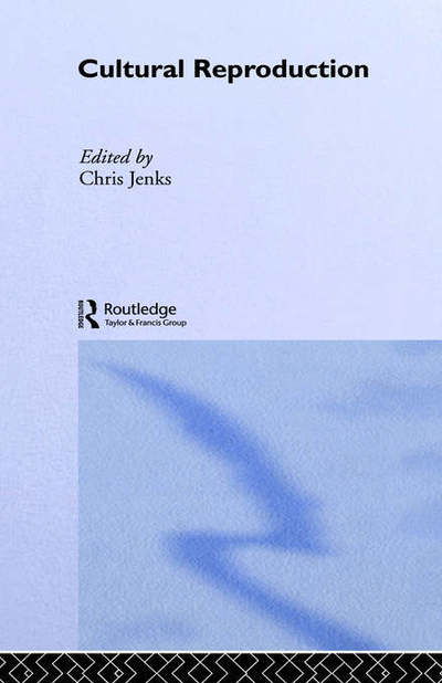 Cultural Reproduction - Chris Jenks - Books - Taylor & Francis Ltd - 9780415071826 - April 8, 1993