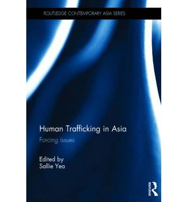 Cover for Sallie Yea · Human Trafficking in Asia: Forcing Issues - Routledge Contemporary Asia Series (Hardcover Book) (2013)