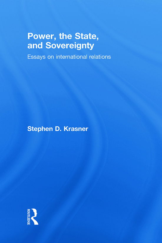 Cover for Krasner, Stephen D. (Stanford University, USA) · Power, the State, and Sovereignty: Essays on International Relations (Hardcover Book) (2009)