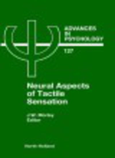 Cover for J W Morley · Neural Aspects of Tactile Sensation - Advances in Psychology (Hardcover Book) (1998)